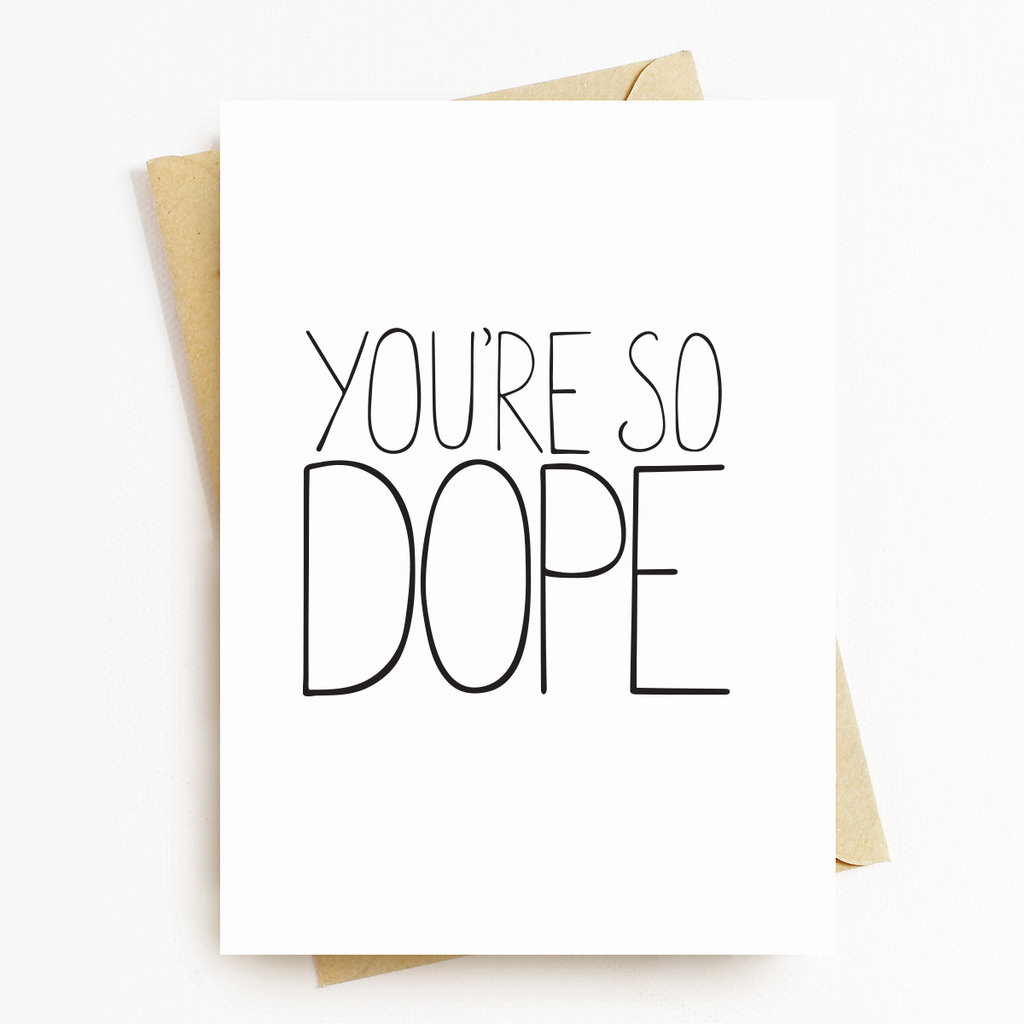 You're So Dope Motivatonal Greeting Card